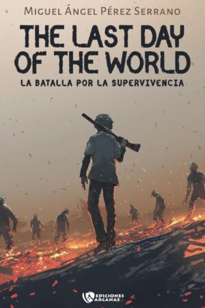 The last day of the World. La batalla por la supervivencia. Parte I