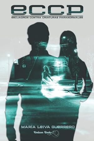 ECCP- ESCUADRÓN CONTRA CRIATURAS PARANORMALES (SAGA ECCP)