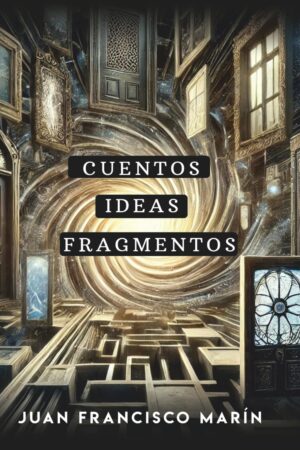 Cuentos, Ideas, Fragmentos