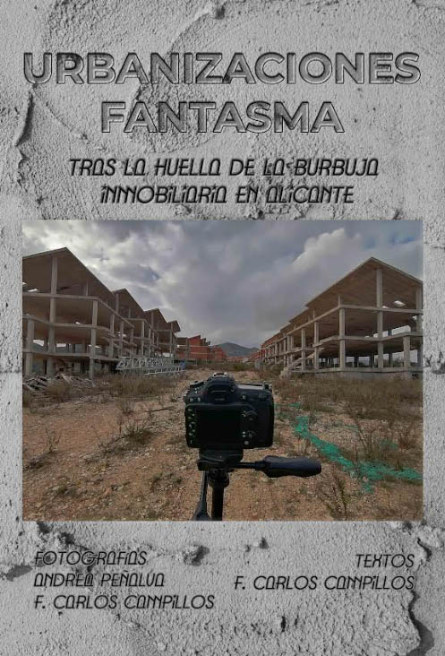 Urbanizaciones fantasma. Tras la huella de la burbuja inmobiliaria en Alicante.
